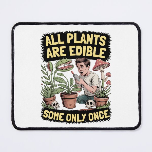 Item preview, All Plants Are Edible Some Only Once designed and sold by Naitsebas.