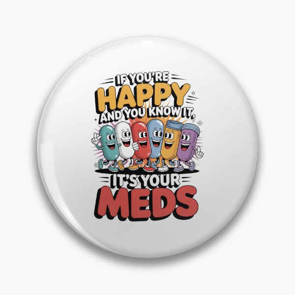 Item preview, If You're Happy and You Know It It's Your Meds designed and sold by Naitsebas.