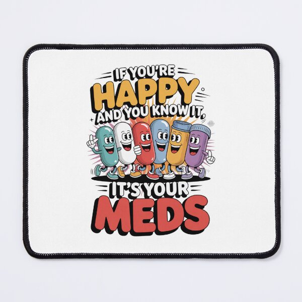 Item preview, If You're Happy and You Know It It's Your Meds designed and sold by Naitsebas.