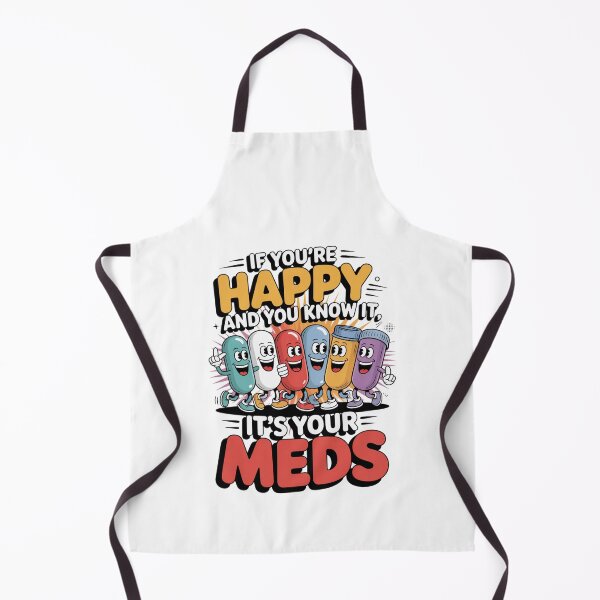 Item preview, If You're Happy and You Know It It's Your Meds designed and sold by Naitsebas.
