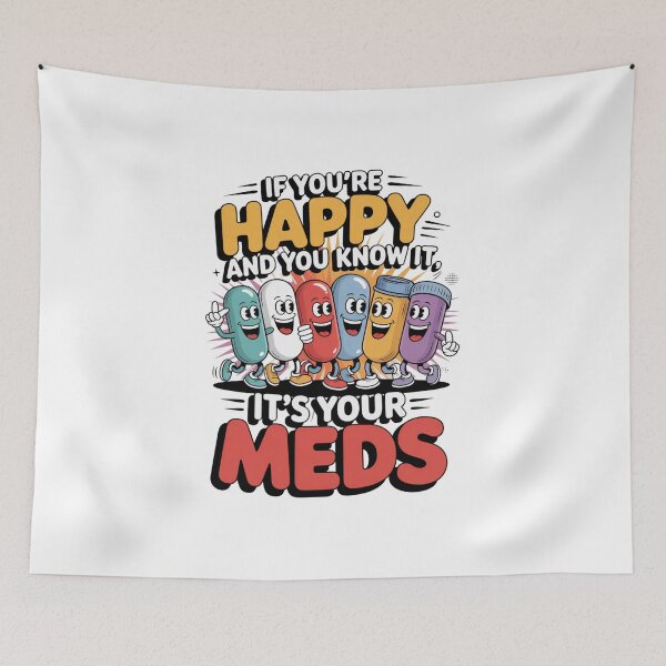 Item preview, If You're Happy and You Know It It's Your Meds designed and sold by Naitsebas.