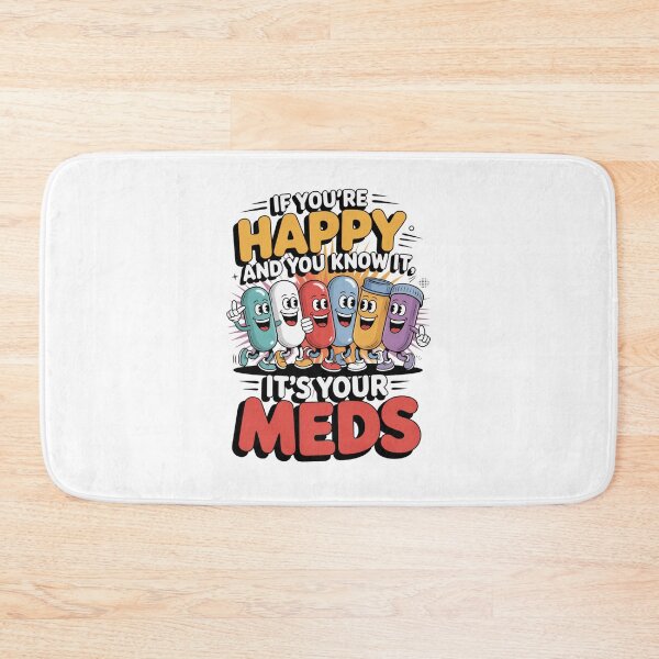 Item preview, If You're Happy and You Know It It's Your Meds designed and sold by Naitsebas.