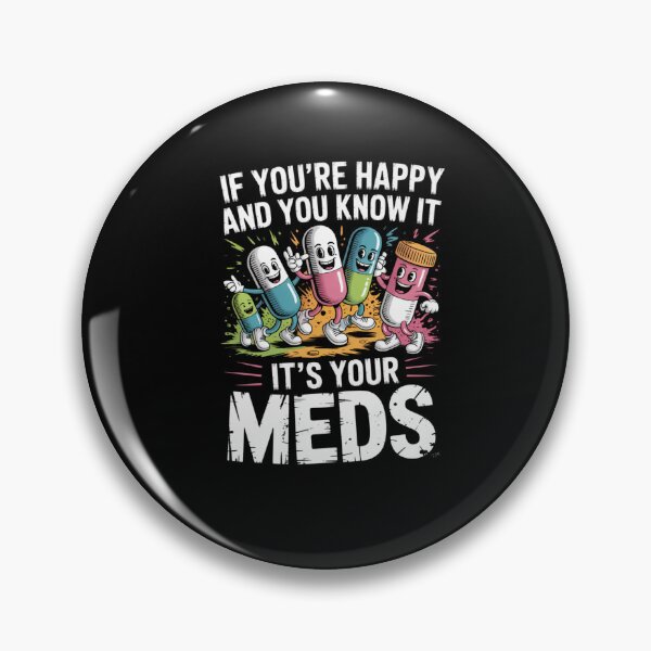 Item preview, If You're Happy and You Know It It's Your Meds designed and sold by Naitsebas.