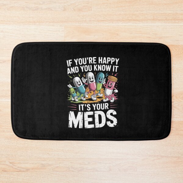 Item preview, If You're Happy and You Know It It's Your Meds designed and sold by Naitsebas.