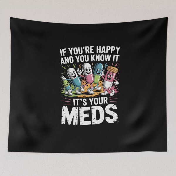 Item preview, If You're Happy and You Know It It's Your Meds designed and sold by Naitsebas.
