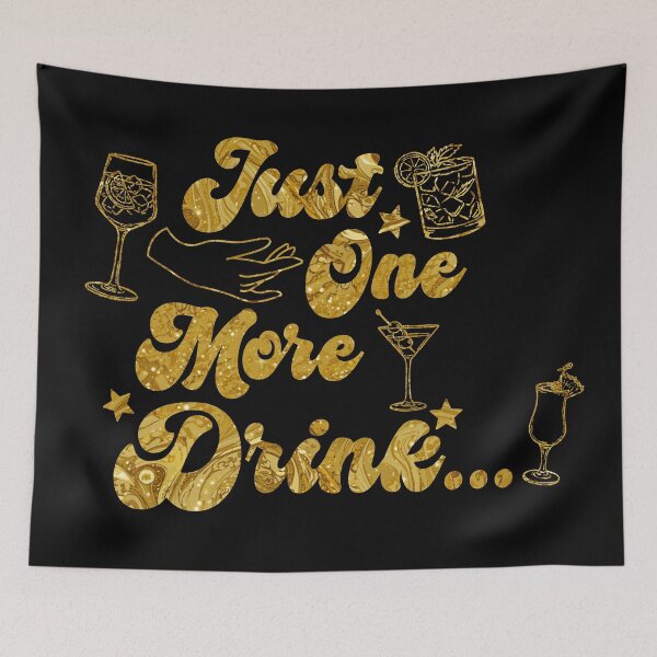 Item preview, Just One More Drink Retro Drinking Attribute (Gold) designed and sold by CDPrintsDesigns.