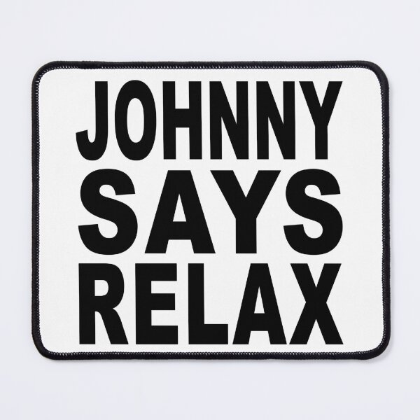 Item preview, Johnny Says Relax designed and sold by Normbot2000.