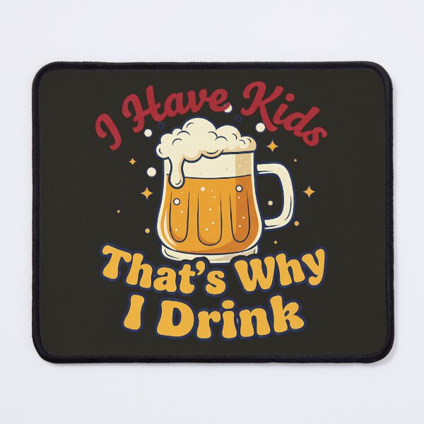 Item preview, I Have Kids That’s Why I Drink Design designed and sold by Teeny Quities.
