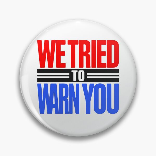 Item preview, We Tried To Warn You - Political Graphic designed and sold by well3eyond.