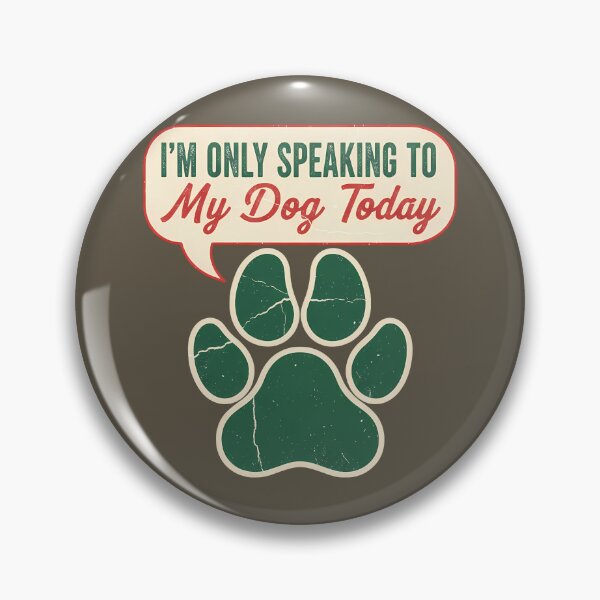 Item preview, Only Speaking to My Dog Today Design designed and sold by Teeny Quities.