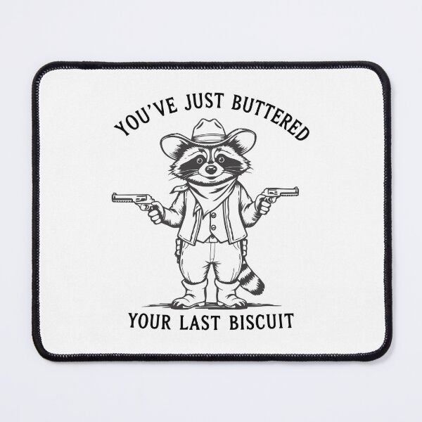 Item preview, You've Just Buttered Your Last Biscuit designed and sold by Mirandalab.