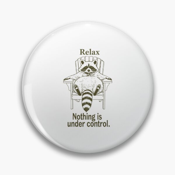 Item preview, Relax Nothing Is Under Control designed and sold by Mirandalab.