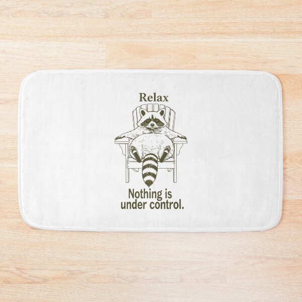 Item preview, Relax Nothing Is Under Control designed and sold by Mirandalab.