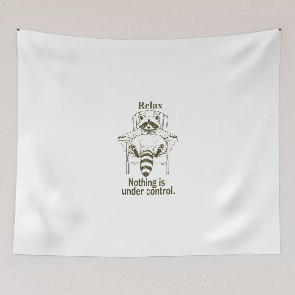 Item preview, Relax Nothing Is Under Control designed and sold by Mirandalab.