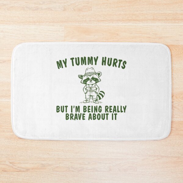 Item preview, My Tummy Hurts But I'm Being Really Brave About It designed and sold by Mirandalab.