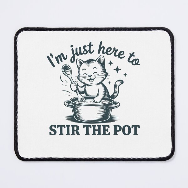 Item preview, I'm Just Here To Stir The Pot designed and sold by Mirandalab.
