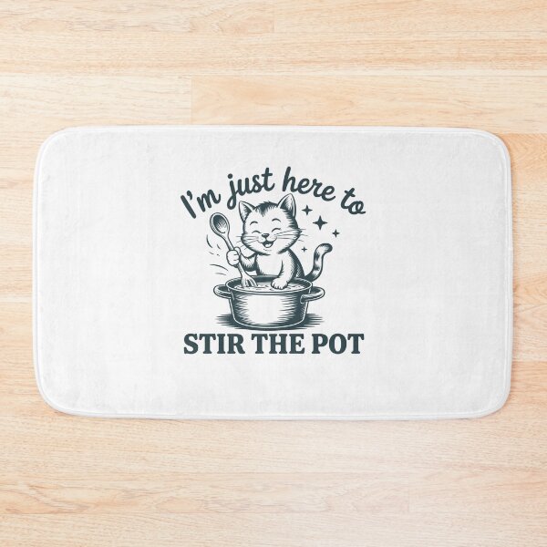 Item preview, I'm Just Here To Stir The Pot designed and sold by Mirandalab.