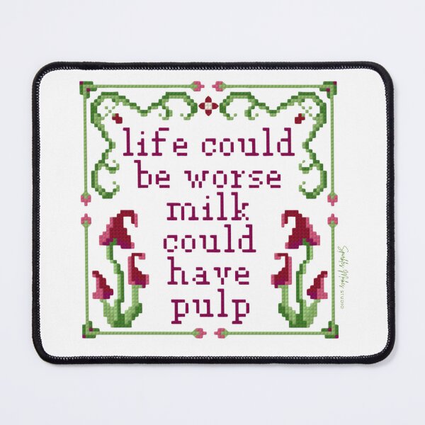 Item preview, Life Could Be Worse Milk Could Have Pulp designed and sold by SparklesMakesStudio.