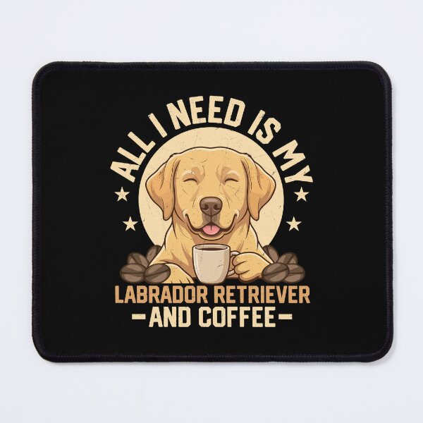 Item preview, All I Need Is My Labrador Retriever And Coffee designed and sold by Mirandalab.