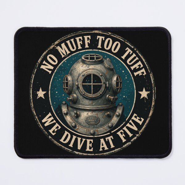 Item preview, No Muff Too Tuff "WE DIVE AT FIVE" Design designed and sold by EzequielBC.