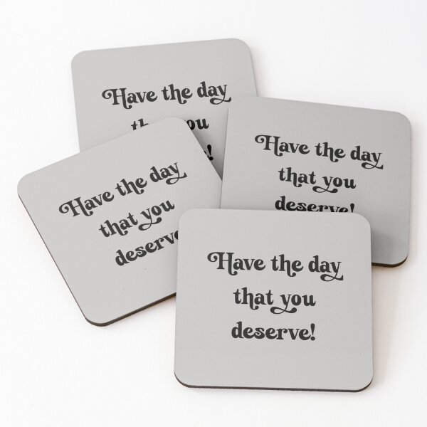 Item preview, Have the day you deserve designed and sold by GiSilver.