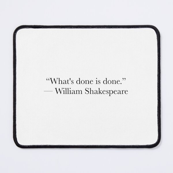 Item preview, What’s Done Is Done – Shakespeare Acceptance Quote Minimal Design designed and sold by The Prose Atelier.