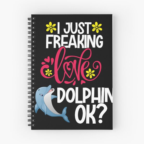 Item preview, I Just Freaking Love dolphin Ok designed and sold by CosmoKitsch.