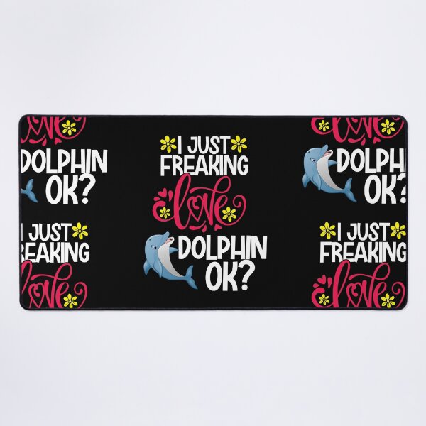 Item preview, I Just Freaking Love dolphin Ok designed and sold by CosmoKitsch.