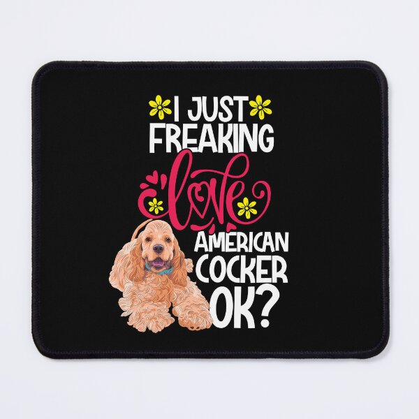 Item preview, I Just Freaking Love American Cocker Ok designed and sold by CosmoKitsch.