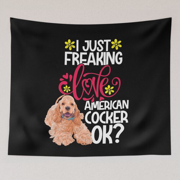 Item preview, I Just Freaking Love American Cocker Ok designed and sold by CosmoKitsch.