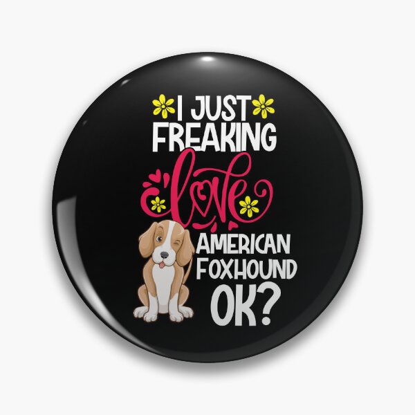 Item preview, I Just Freaking Love American Foxhound Ok designed and sold by CosmoKitsch.