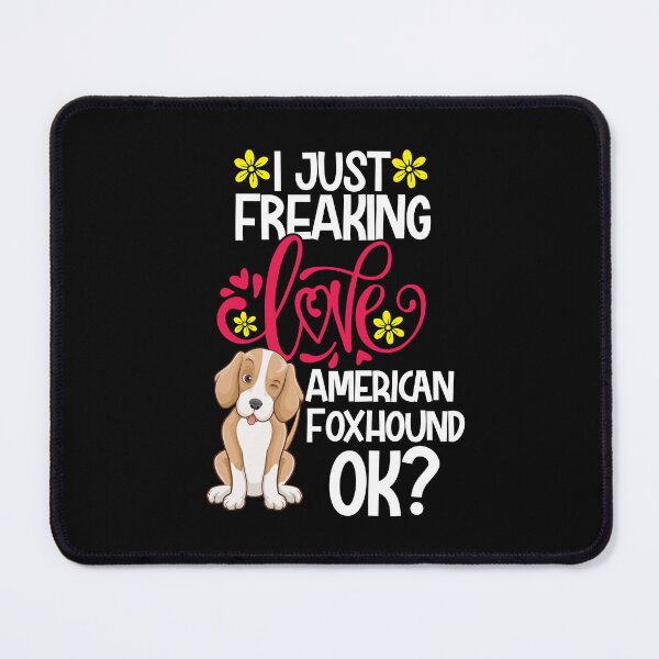 Item preview, I Just Freaking Love American Foxhound Ok designed and sold by CosmoKitsch.