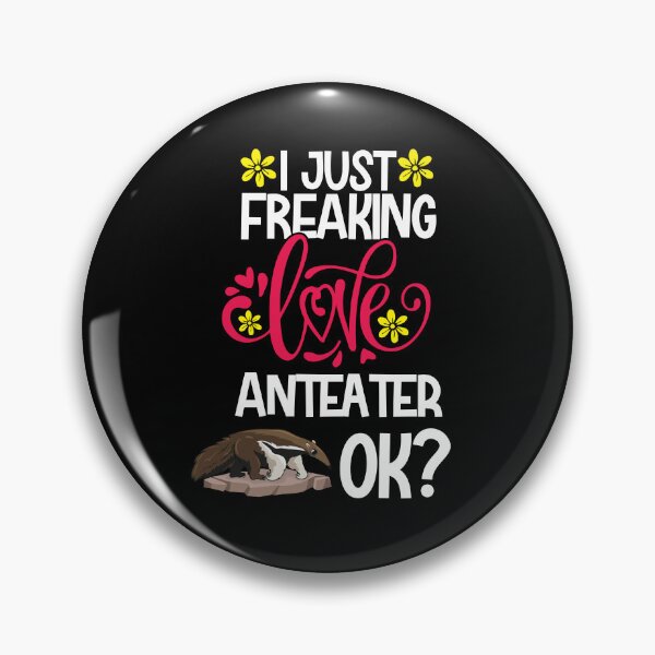 Item preview, I Just Freaking Love Anteater Ok designed and sold by CosmoKitsch.