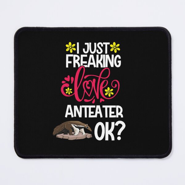 Item preview, I Just Freaking Love Anteater Ok designed and sold by CosmoKitsch.