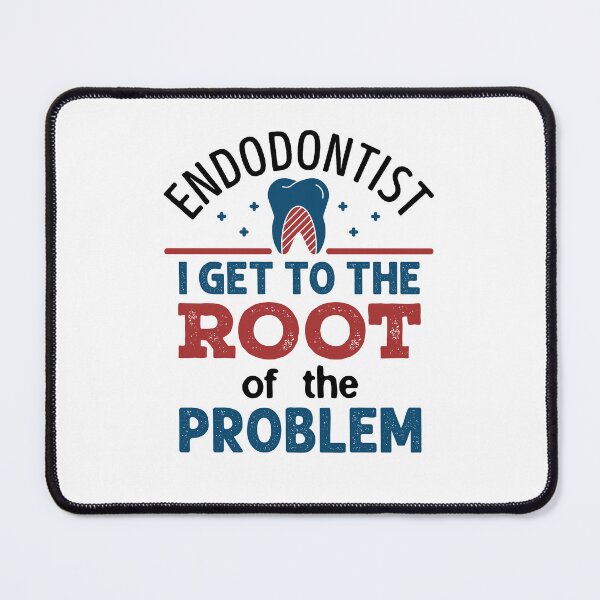 Item preview, Endodontist I Get to the Root of the Problem designed and sold by jaygo.