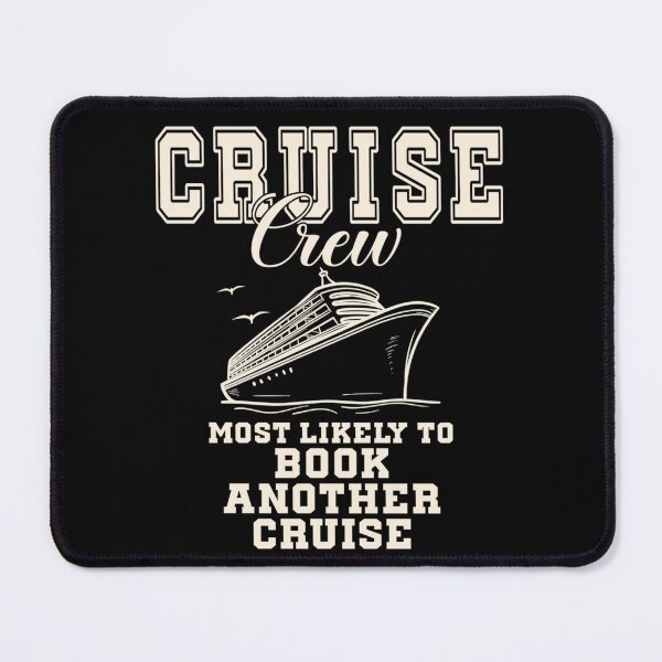 Item preview, Cruise Crew Most Likely To Book Another Cruise Vacation designed and sold by Ali-printshop.