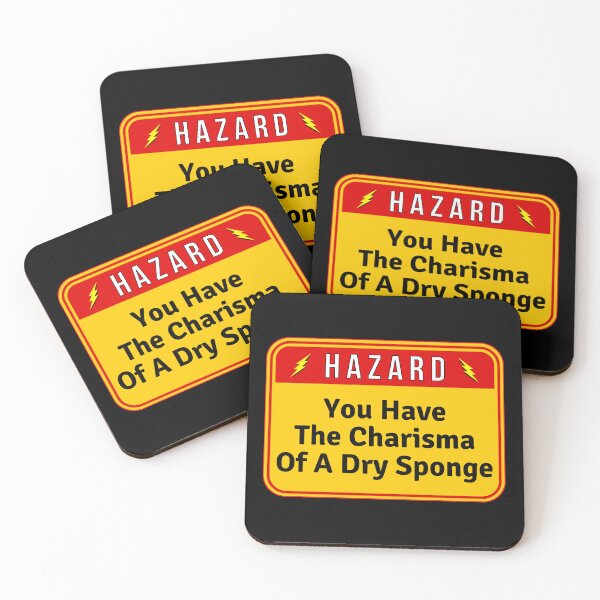 Item preview, HAZARD:  You Have The Charisma Of A Dry Sponge - funny warning signs designed and sold by DesignsFromTW-S.