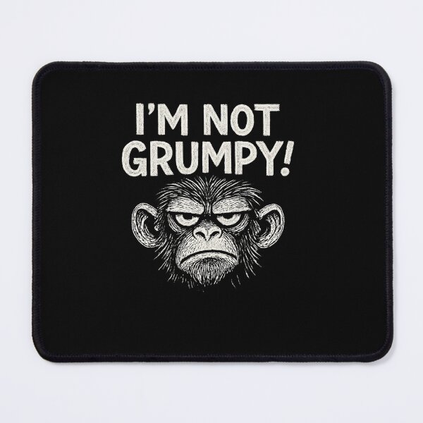 Item preview, I’m Not Grumpy Monkey Mood designed and sold by SiarheiYur.