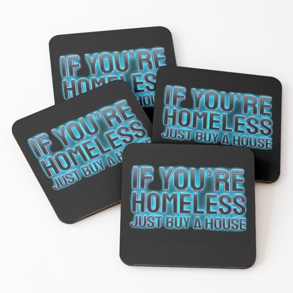 Item preview, IF YOU'RE HOMELESS, JUST BUY A HOUSE designed and sold by CallDesign.