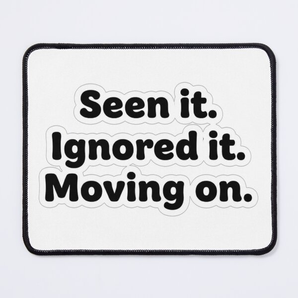 Item preview, Seen It Ignored It Moving On – Relatable Mood Quote Sticker designed and sold by nishaaa2111.