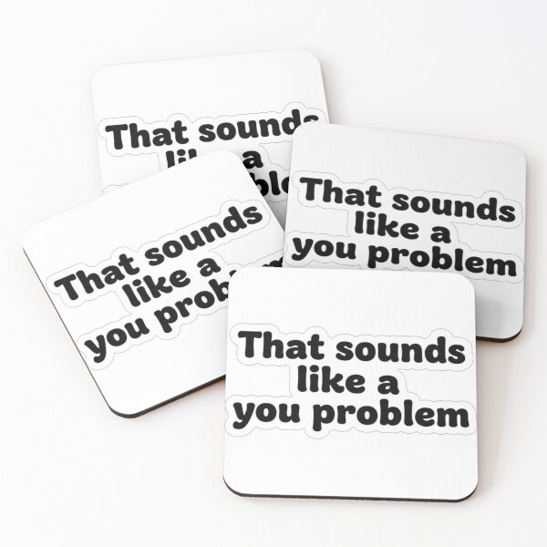 Item preview, That Sounds Like a You Problem – Funny Sarcastic Quote Sticker designed and sold by nishaaa2111.