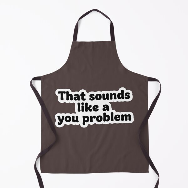 Item preview, That Sounds Like a You Problem – Funny Sarcastic Quote Sticker designed and sold by nishaaa2111.