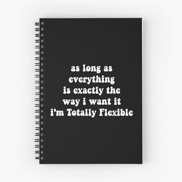 Item preview, as long as everything is exactly the way i want it i'm totally flexible,Funny Work designed and sold by CloudyPress.