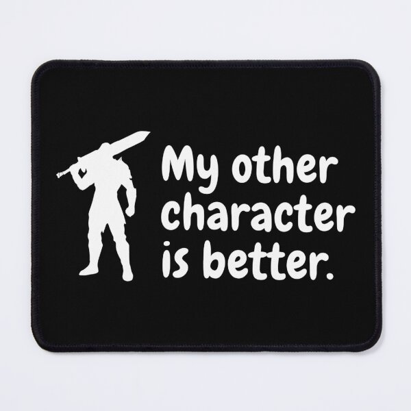 Item preview, My Other Character Is Better Funny Gamer Gaming designed and sold by PryntedLabs.