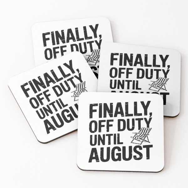 Item preview, Finally, Off Duty Until August designed and sold by theartfulaspie.