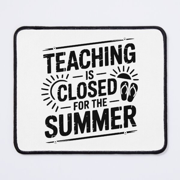 Item preview, Teaching Is Closed For The Summer designed and sold by theartfulaspie.