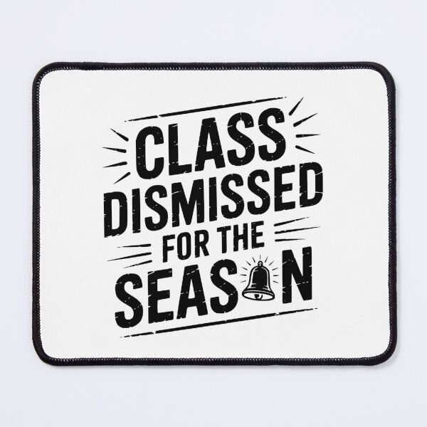 Item preview, Class Dismissed For The Season designed and sold by theartfulaspie.
