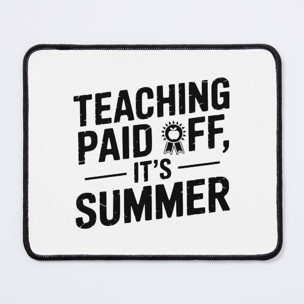 Item preview, Teaching Paid Off, It’s Summer designed and sold by theartfulaspie.