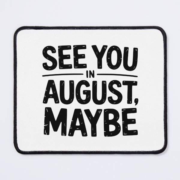 Item preview, See You In August, Maybe designed and sold by theartfulaspie.