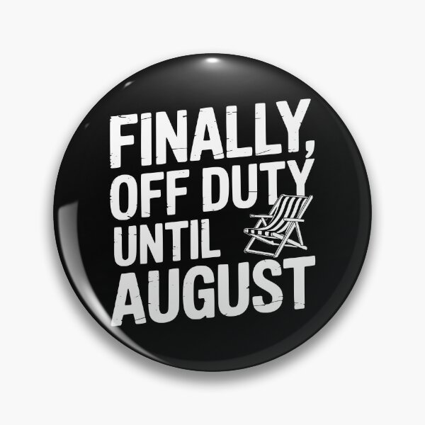 Item preview, Finally, Off Duty Until August designed and sold by theartfulaspie.